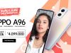 Buruan, Beli OPPO A96 Bisa Dapat Cashback 200 Ribu!